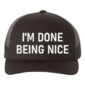 IM Done Being Nice Funny Jokes Sarcastic Yupoong Adult 5-Panel Trucker Hat