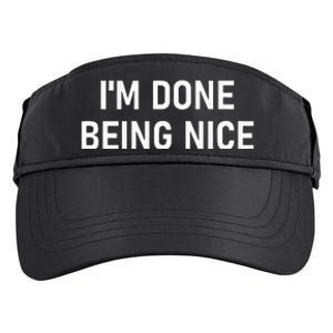 IM Done Being Nice Funny Jokes Sarcastic Adult Drive Performance Visor