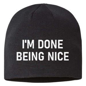 IM Done Being Nice Funny Jokes Sarcastic Sustainable Beanie