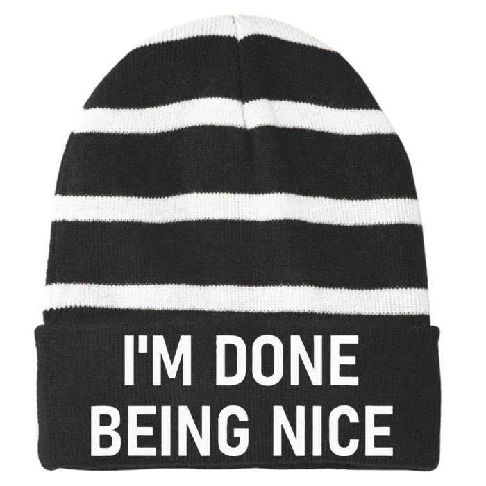 IM Done Being Nice Funny Jokes Sarcastic Striped Beanie with Solid Band