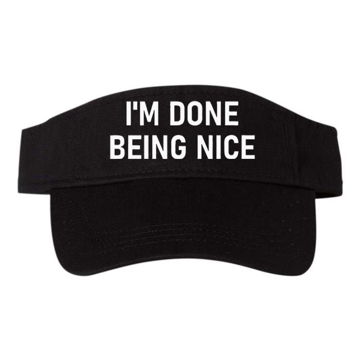 IM Done Being Nice Funny Jokes Sarcastic Valucap Bio-Washed Visor