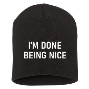 IM Done Being Nice Funny Jokes Sarcastic Short Acrylic Beanie