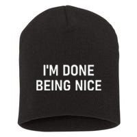 IM Done Being Nice Funny Jokes Sarcastic Short Acrylic Beanie