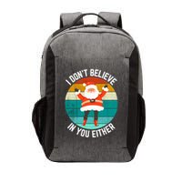 I Dont Believe In You Either Funny Christmas Santa Gift Vector Backpack