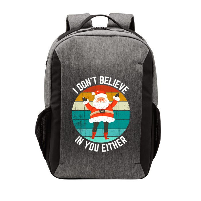 I Dont Believe In You Either Funny Christmas Santa Gift Vector Backpack