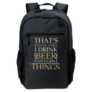 I Drink Beer And I Grill Things Funny Fathers Day Daily Commute Backpack