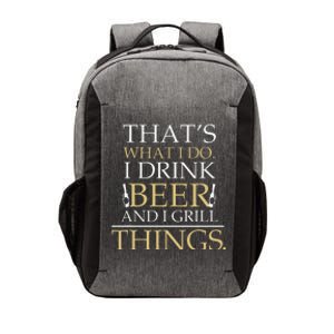 I Drink Beer And I Grill Things Funny Fathers Day Vector Backpack