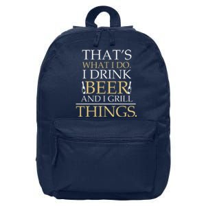 I Drink Beer And I Grill Things Funny Fathers Day 16 in Basic Backpack