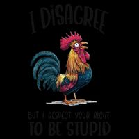 I Disagree But I Respect Your Right To Be Stupid Chicken Flat Bill Trucker Hat