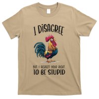 I Disagree But I Respect Your Right To Be Stupid Chicken T-Shirt