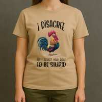 I Disagree But I Respect Your Right To Be Stupid Chicken T-Shirt