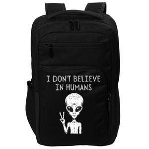 I Dont Believe In Humans Funny Alien UFO Lover Weird Impact Tech Backpack