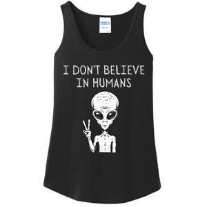 I Dont Believe In Humans Funny Alien UFO Lover Weird Ladies Essential Tank