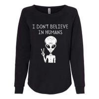 I Dont Believe In Humans Funny Alien UFO Lover Weird Womens California Wash Sweatshirt