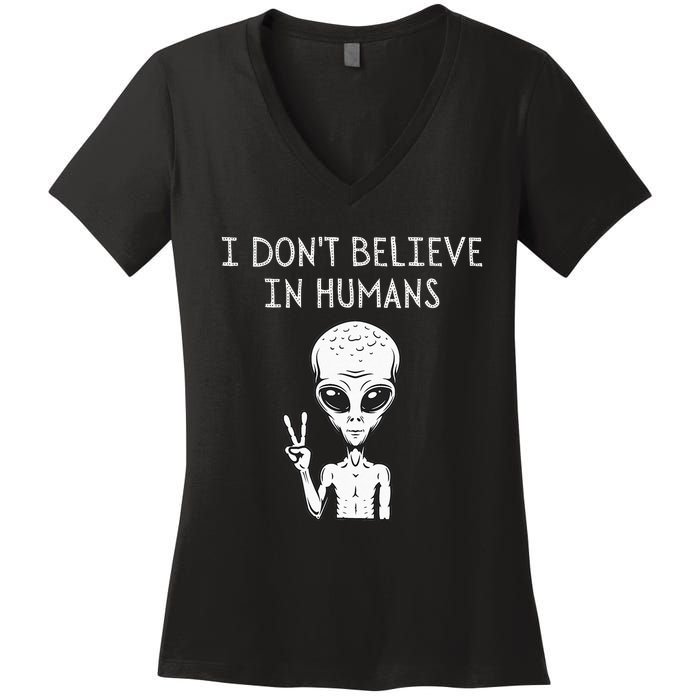 I Dont Believe In Humans Funny Alien UFO Lover Weird Women's V-Neck T-Shirt