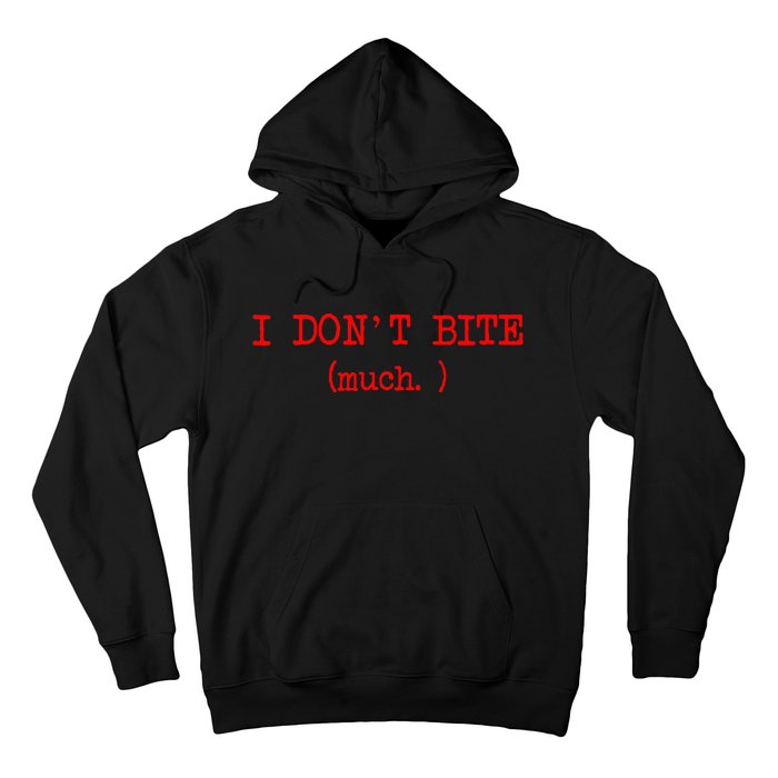 I DonT Bite Much Funny Meme Hoodie