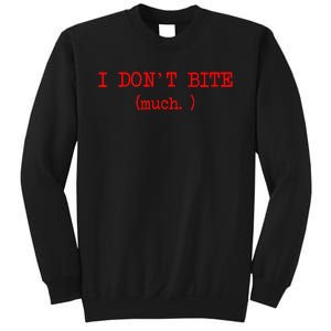 I DonT Bite Much Funny Meme Sweatshirt