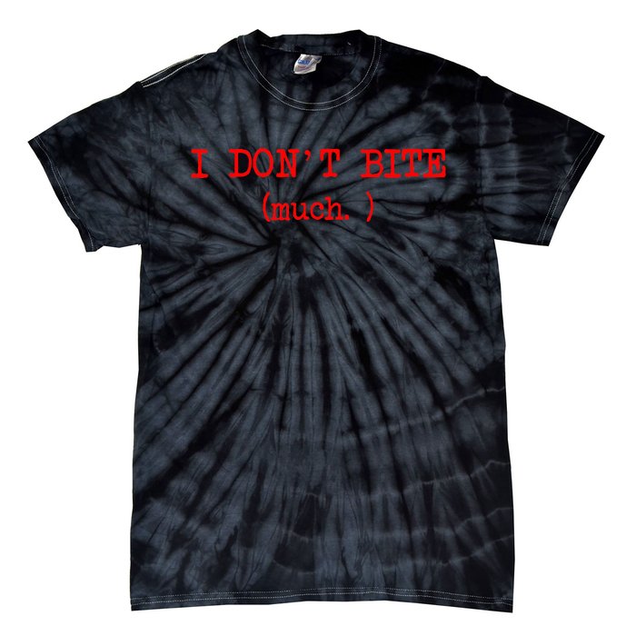 I DonT Bite Much Funny Meme Tie-Dye T-Shirt