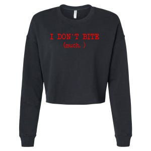 I DonT Bite Much Funny Meme Cropped Pullover Crew