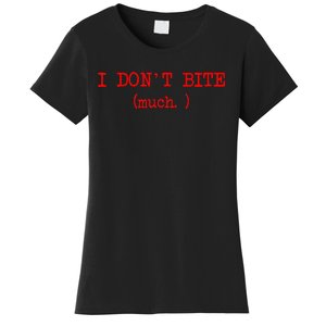 I DonT Bite Much Funny Meme Women's T-Shirt