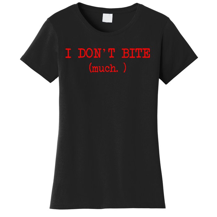 I DonT Bite Much Funny Meme Women's T-Shirt