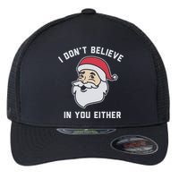 I Don't Believe In You Either Santa Claus Flexfit Unipanel Trucker Cap
