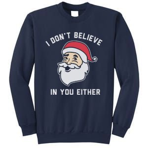 I Don't Believe In You Either Santa Claus Sweatshirt