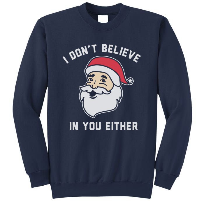 I Don't Believe In You Either Santa Claus Sweatshirt