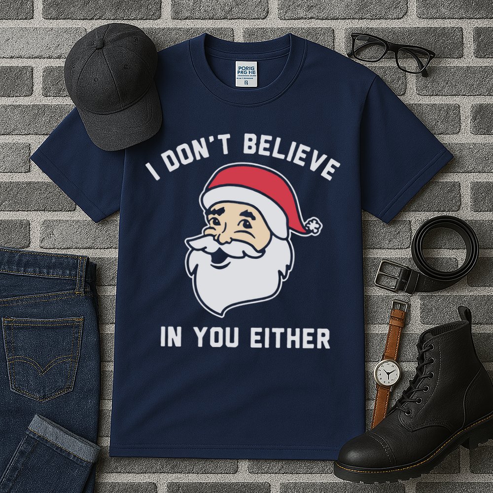 I Don't Believe In You Either Santa Claus Tall T-Shirt