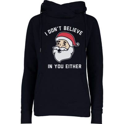 I Don't Believe In You Either Santa Claus Womens Funnel Neck Pullover Hood