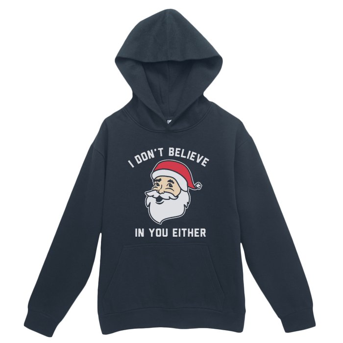 I Don't Believe In You Either Santa Claus Urban Pullover Hoodie