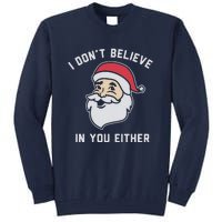 I Don't Believe In You Either Santa Claus Tall Sweatshirt