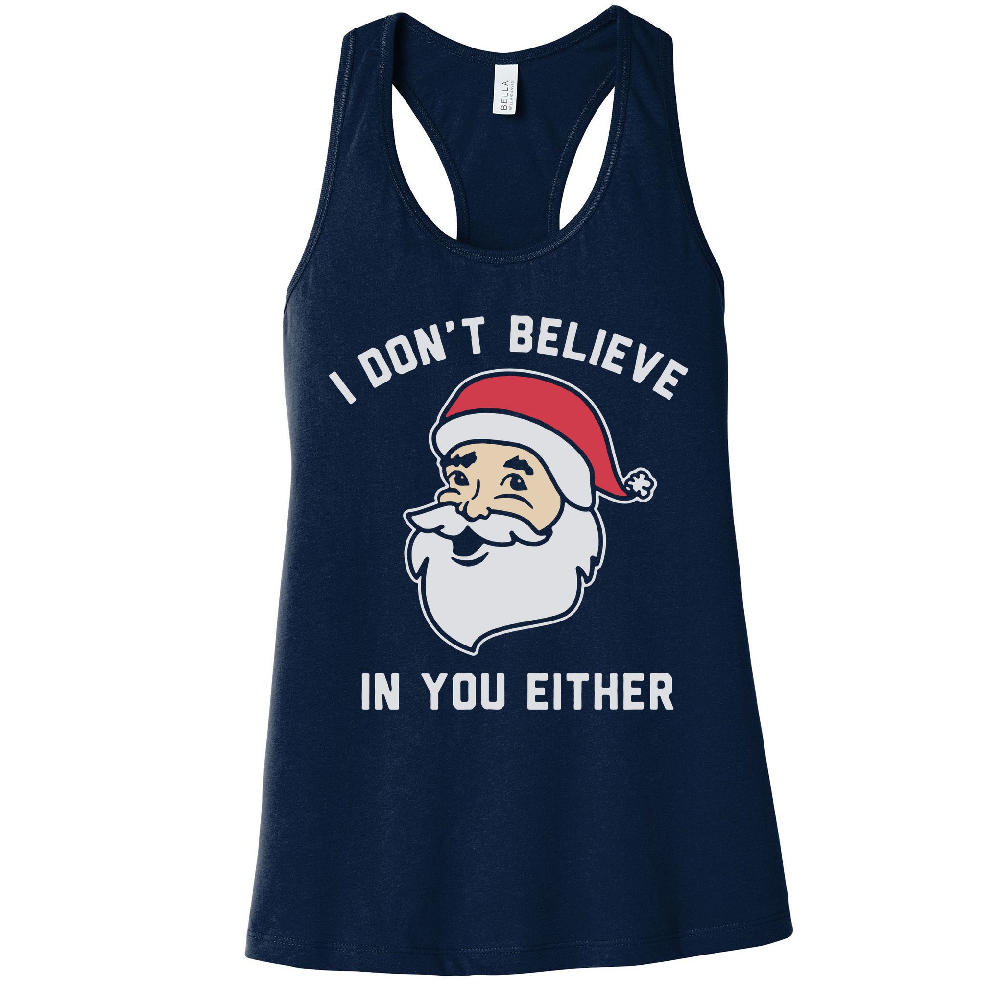 I Don't Believe In You Either Santa Claus Womens Tank Top