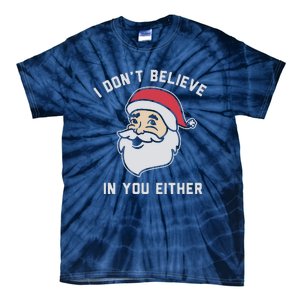 I Don't Believe In You Either Santa Claus Tie-Dye T-Shirt