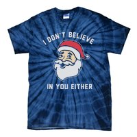 I Don't Believe In You Either Santa Claus Tie-Dye T-Shirt