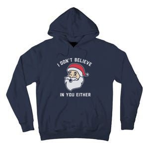 I Don't Believe In You Either Santa Claus Tall Hoodie