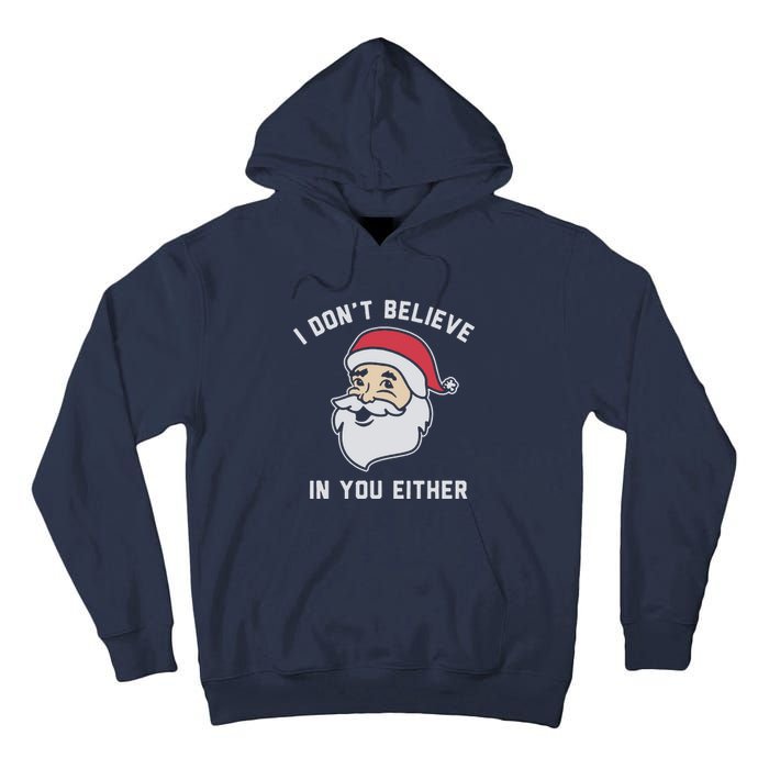 I Don't Believe In You Either Santa Claus Tall Hoodie