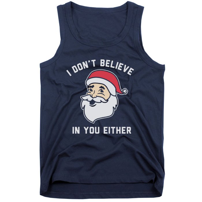 I Don't Believe In You Either Santa Claus Tank Top