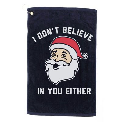 I Don't Believe In You Either Santa Claus Golf Towel