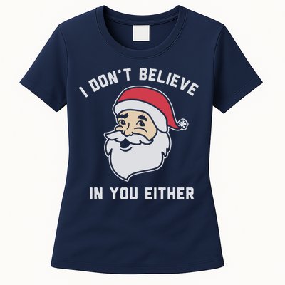 I Don't Believe In You Either Santa Claus Womens T-Shirt