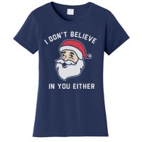 I Don't Believe In You Either Santa Claus Women's T-Shirt