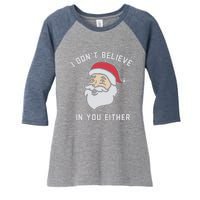 I Don't Believe In You Either Santa Claus Women's Tri-Blend 3/4-Sleeve Raglan Shirt