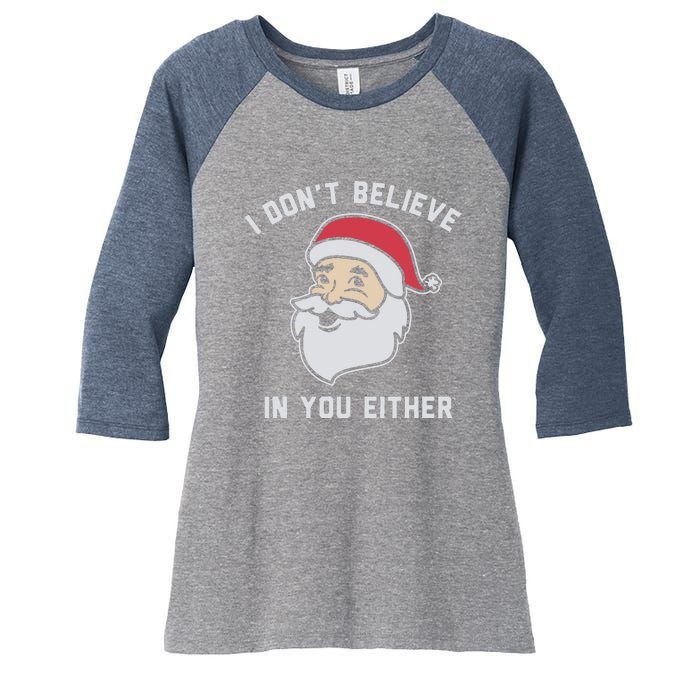 I Don't Believe In You Either Santa Claus Women's Tri-Blend 3/4-Sleeve Raglan Shirt