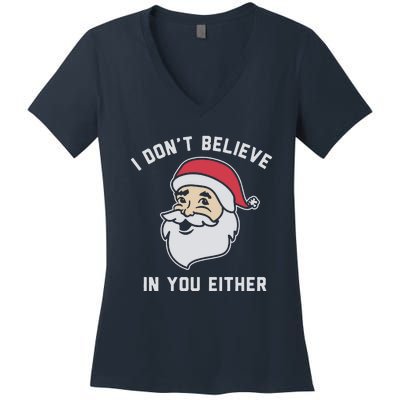 I Don't Believe In You Either Santa Claus Women's V-Neck T-Shirt