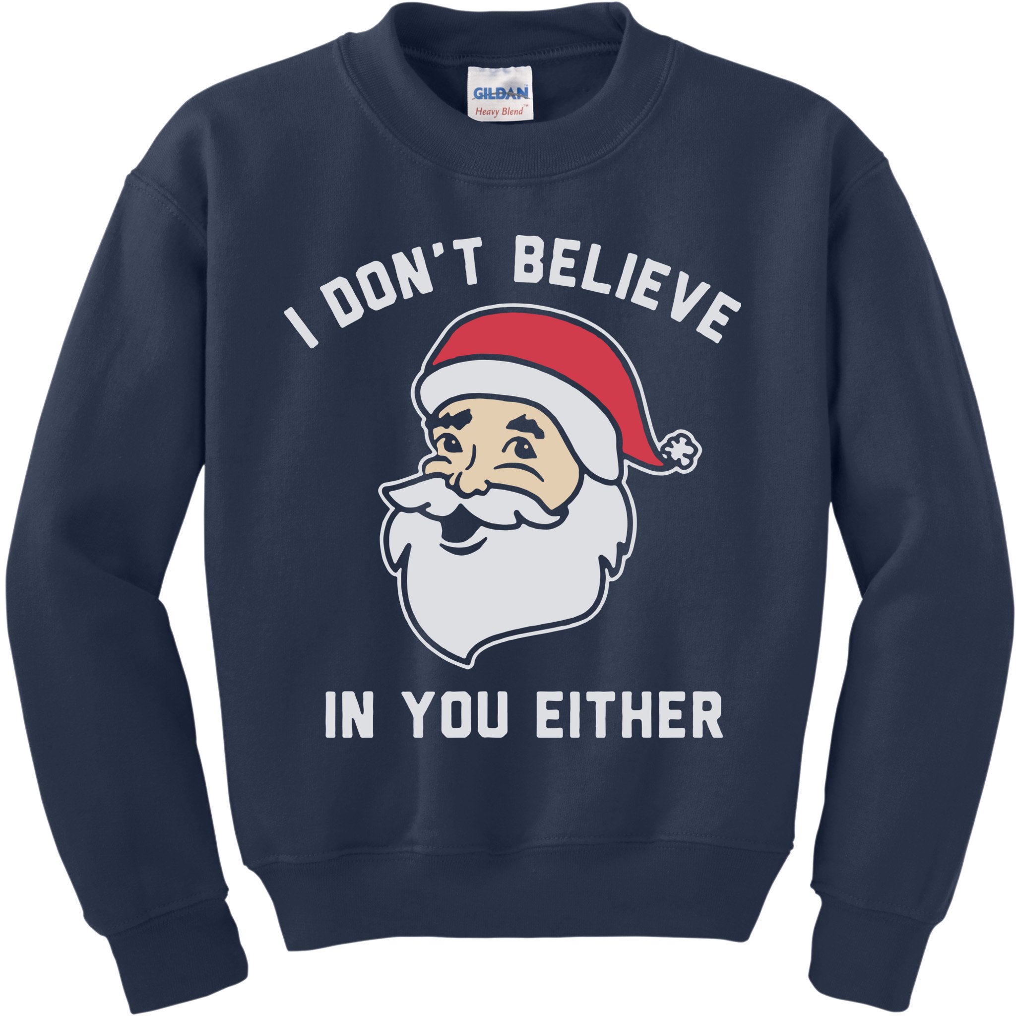 I Don't Believe In You Either Santa Claus Kids Sweatshirt