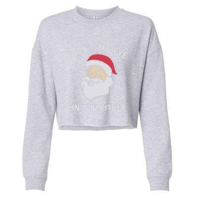 I Don't Believe In You Either Santa Claus Cropped Pullover Crew