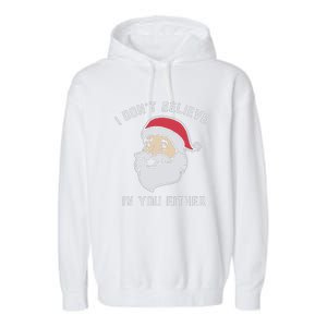 I Don't Believe In You Either Santa Claus Garment-Dyed Fleece Hoodie