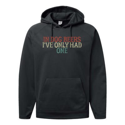 In Dog Beers I've Only Had One Funny Performance Fleece Hoodie