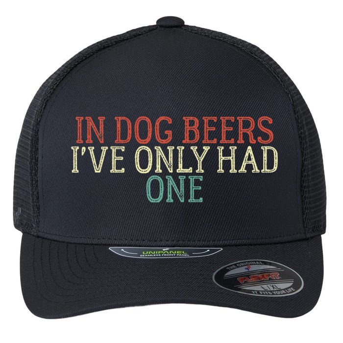 In Dog Beers I've Only Had One Funny Flexfit Unipanel Trucker Cap