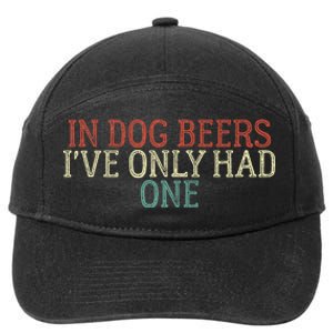 In Dog Beers I've Only Had One Funny 7-Panel Snapback Hat